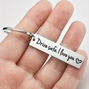Key chains with engraved patterns - Drive Safe I Love You key chain