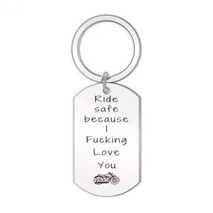 Unikalūs graviruoti raktų pakabukai su tekstu Ride Safe Because I Love You