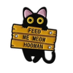 Black cat feed me meow hooman humour enamel pin meme pin